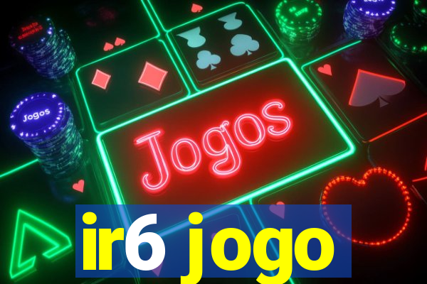 ir6 jogo