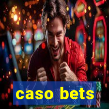 caso bets