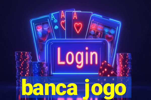 banca jogo