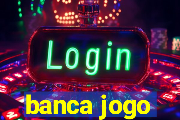 banca jogo