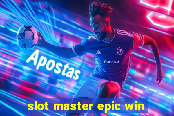 slot master epic win