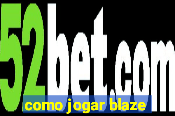 como jogar blaze