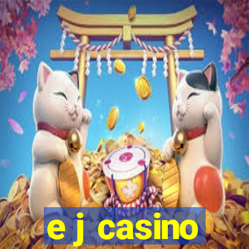 e j casino