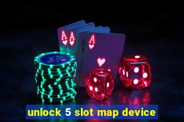 unlock 5 slot map device