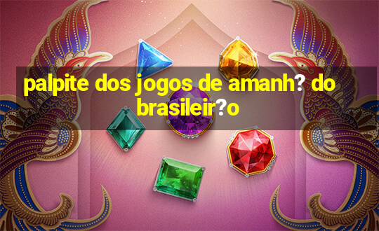 palpite dos jogos de amanh? do brasileir?o