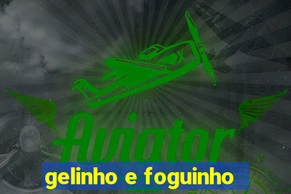 gelinho e foguinho