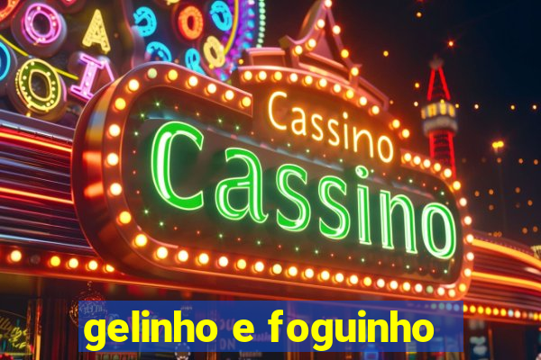 gelinho e foguinho