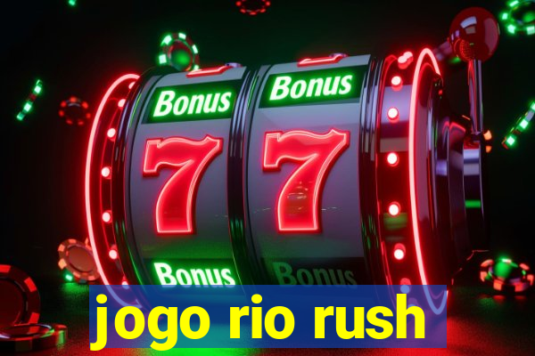 jogo rio rush