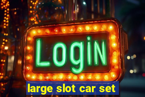 large slot car set