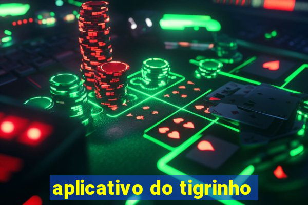 aplicativo do tigrinho