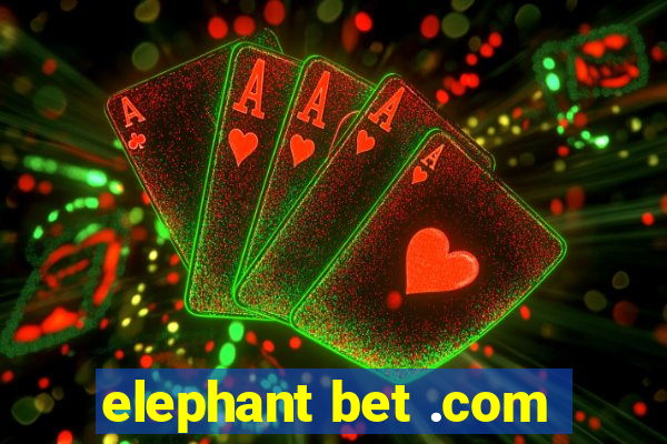 elephant bet .com