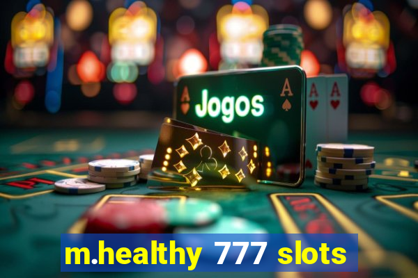 m.healthy 777 slots