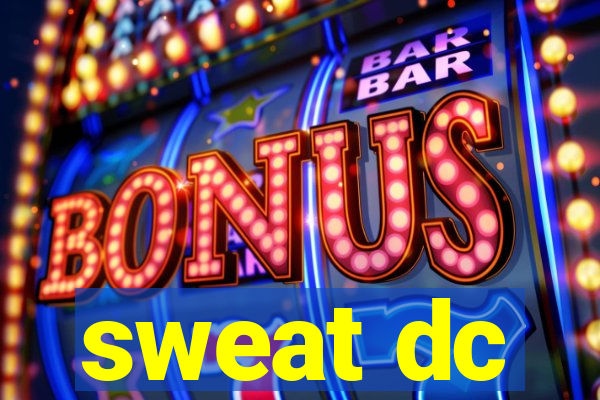 sweat dc