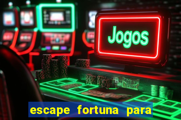 escape fortuna para bros 160