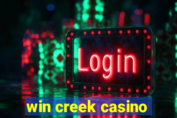 win creek casino