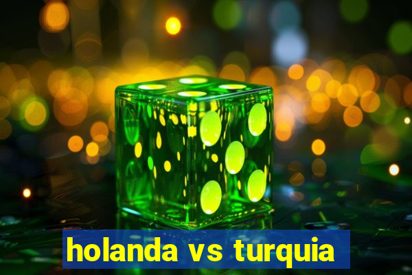 holanda vs turquia