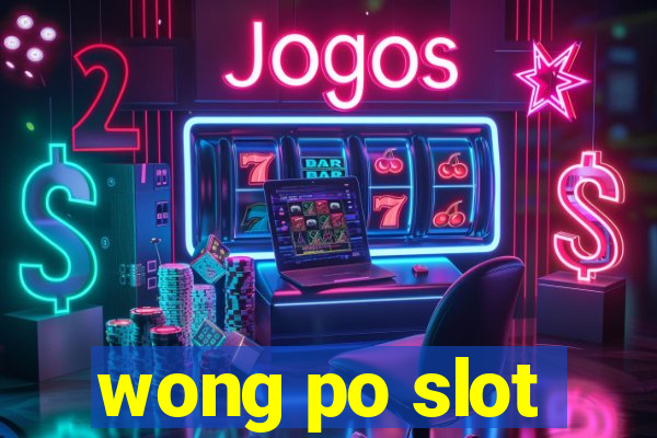 wong po slot