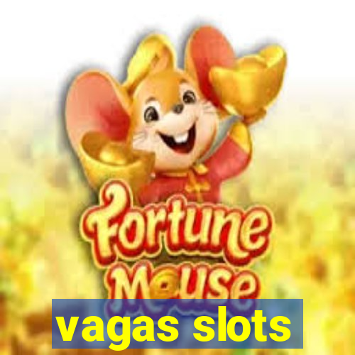 vagas slots