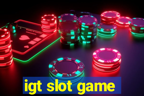 igt slot game