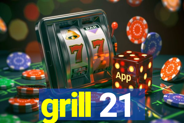 grill 21