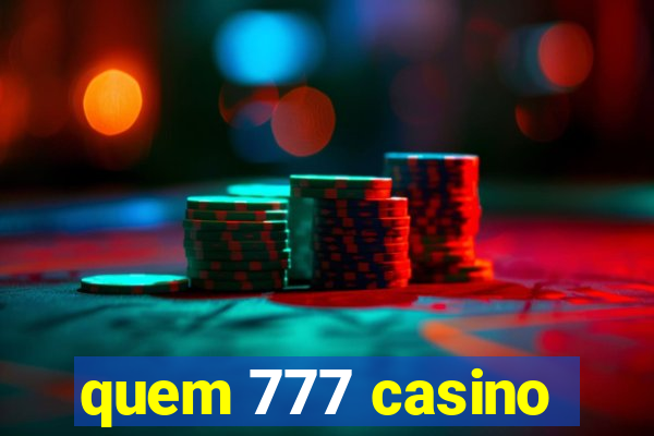 quem 777 casino