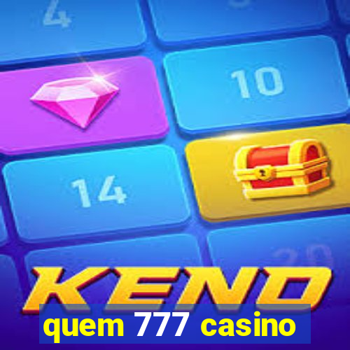 quem 777 casino