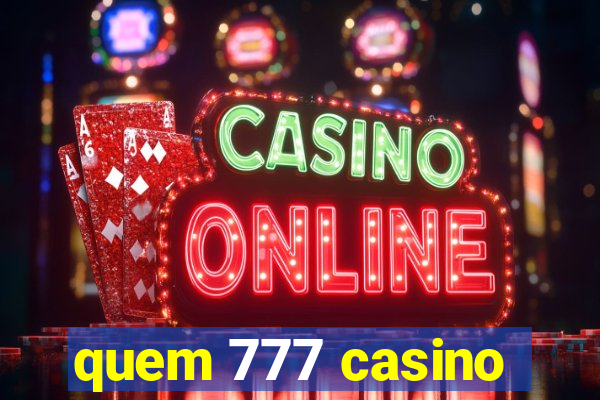 quem 777 casino