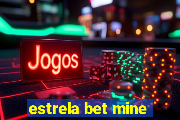 estrela bet mine