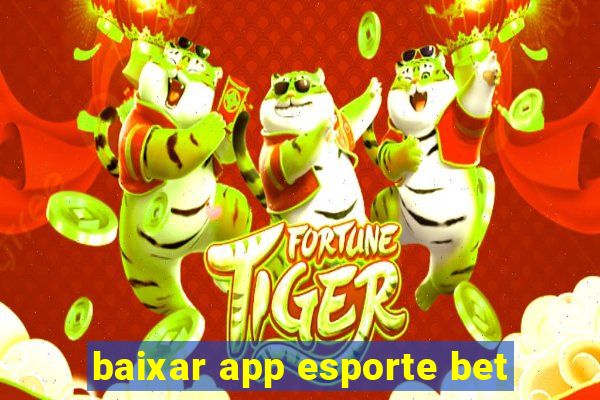 baixar app esporte bet