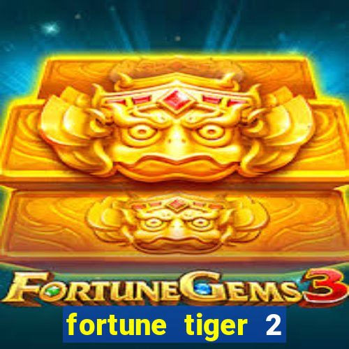 fortune tiger 2 demo free