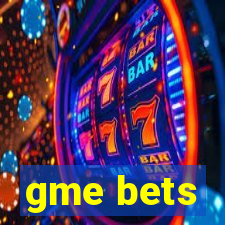 gme bets