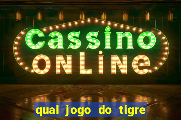 qual jogo do tigre ta pagando agora