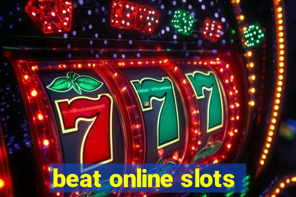 beat online slots