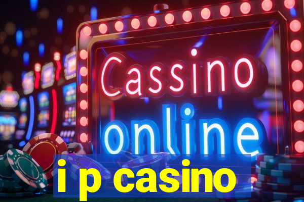 i p casino