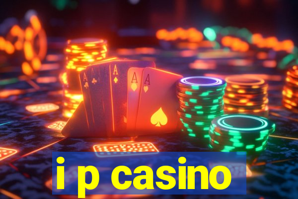 i p casino