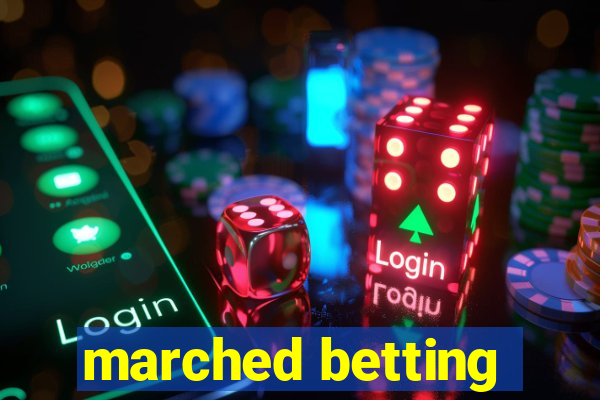 marched betting