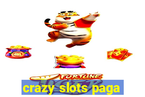 crazy slots paga