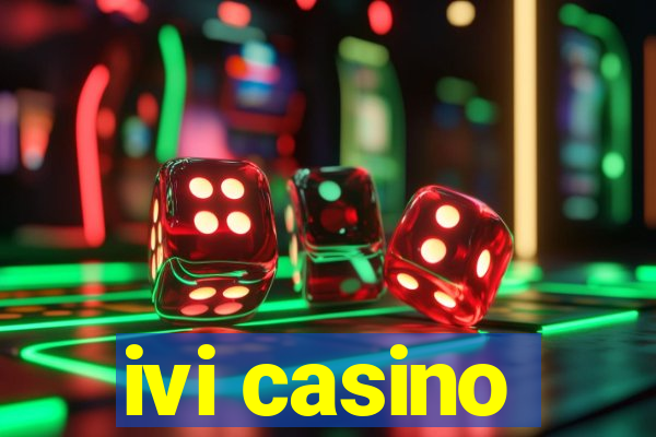 ivi casino