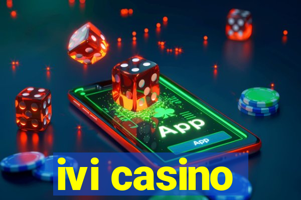 ivi casino