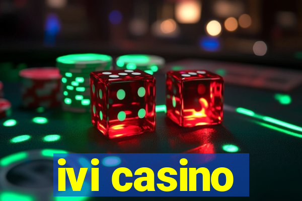 ivi casino