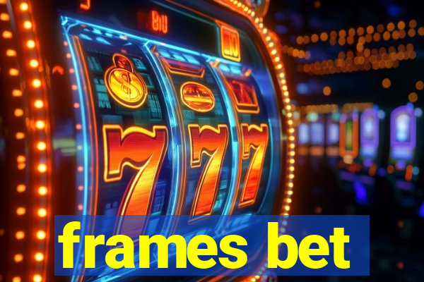 frames bet