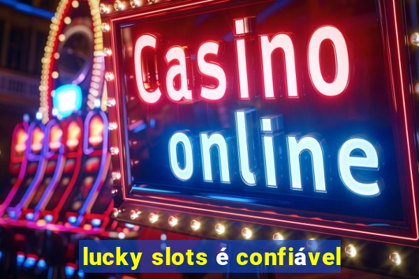 lucky slots é confiável