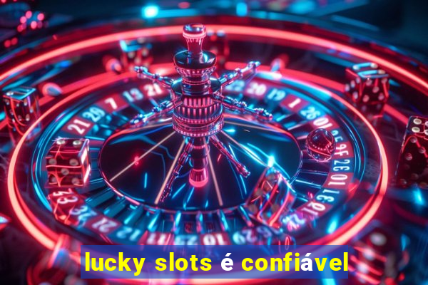 lucky slots é confiável