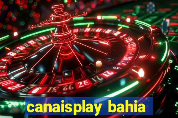 canaisplay bahia