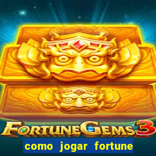 como jogar fortune tiger e ganhar