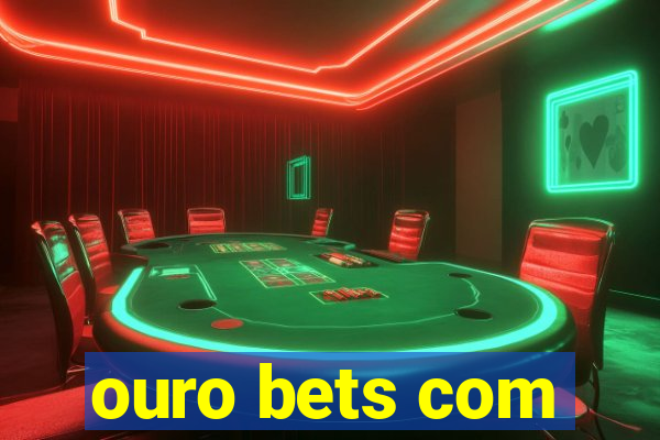 ouro bets com