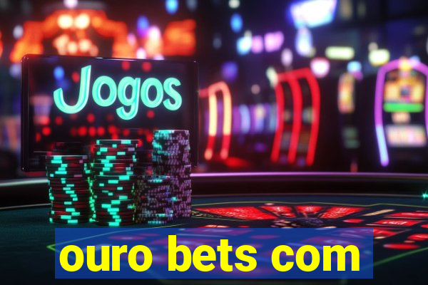 ouro bets com