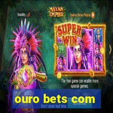 ouro bets com