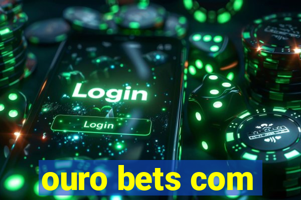 ouro bets com