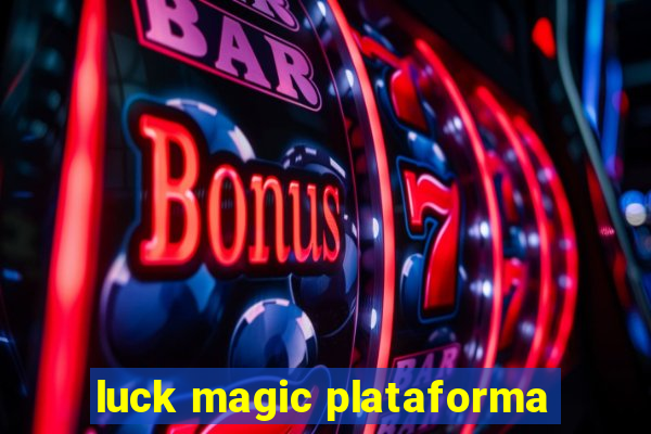 luck magic plataforma